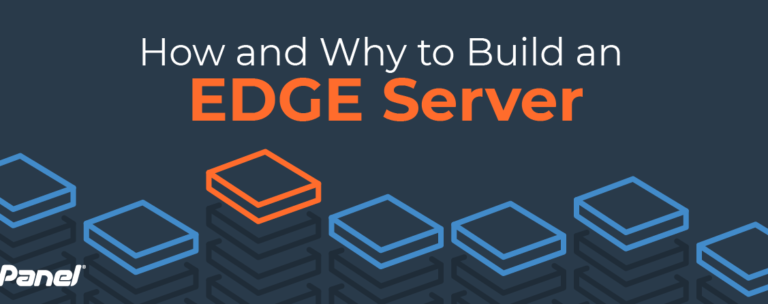 How and Why to Build an EDGE Server | cPanel