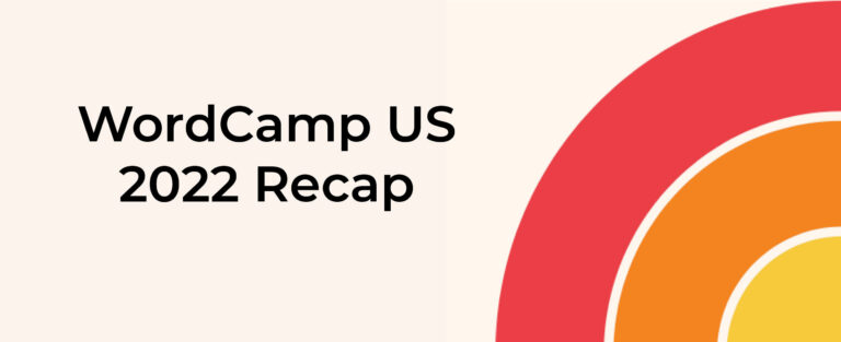 WordCamp US 2022 Recap